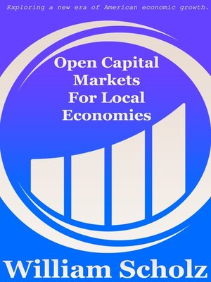 cover image of Open Capital Markets For Local Economies